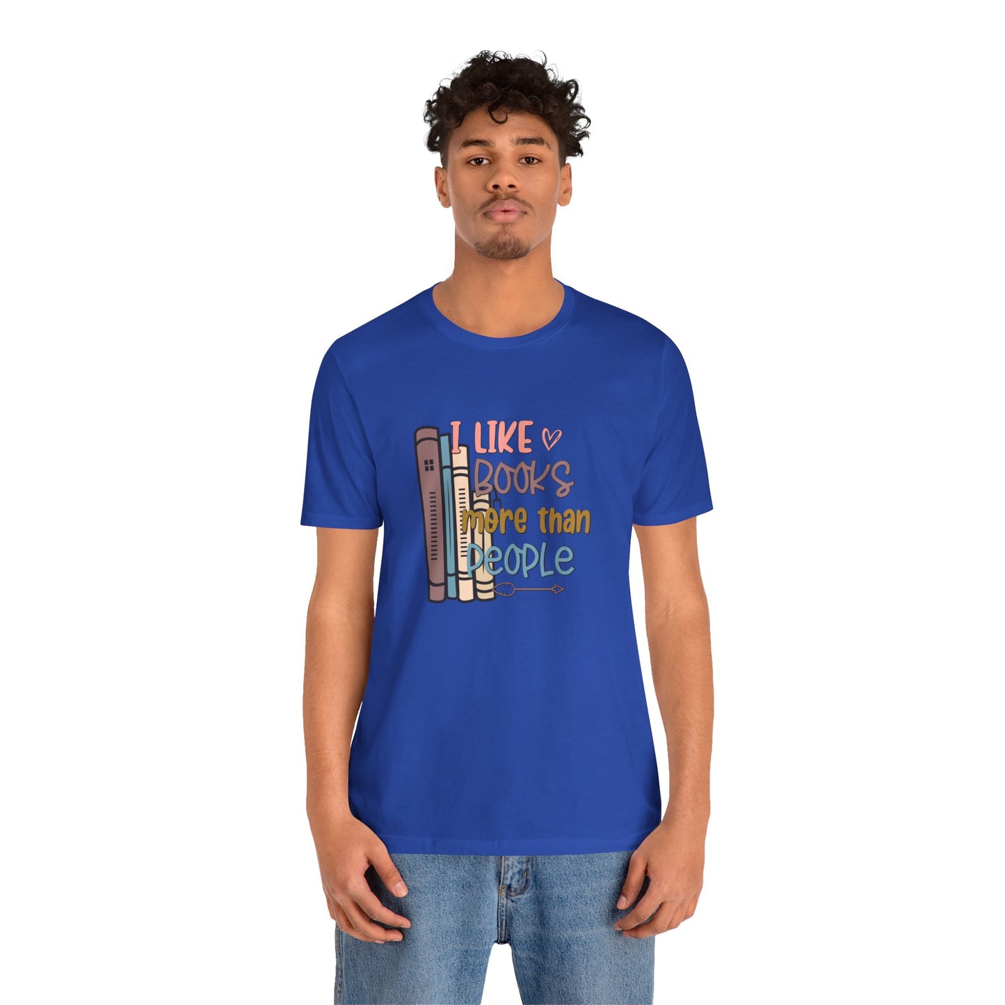 I like books more than I like people Unisex Jersey Short Sleeve Tee - sizes S - 3X