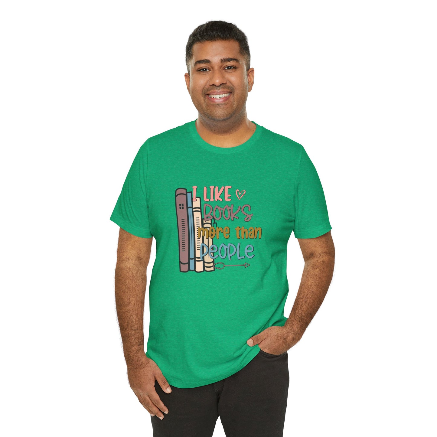 I like books more than I like people Unisex Jersey Short Sleeve Tee - sizes S - 3X
