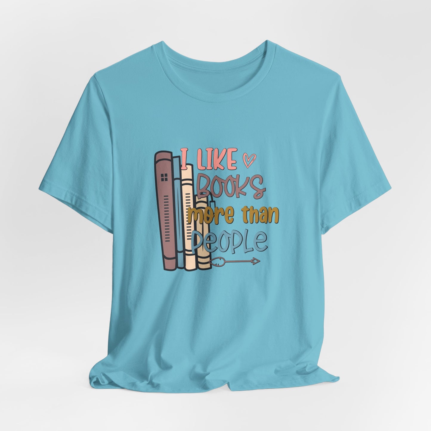 I like books more than I like people Unisex Jersey Short Sleeve Tee - sizes S - 3X