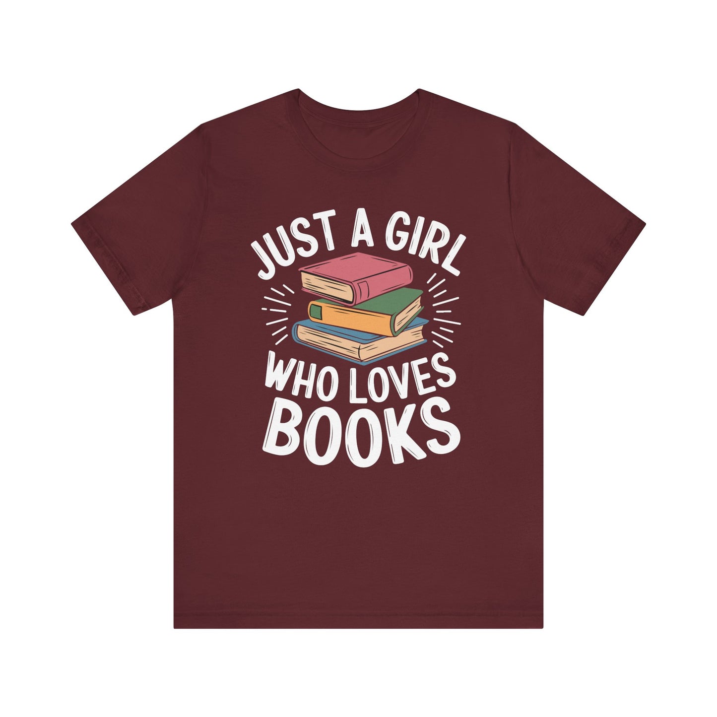 Just a Girl Who Loves Books Unisex Jersey Short Sleeve Tee - S - 3X
