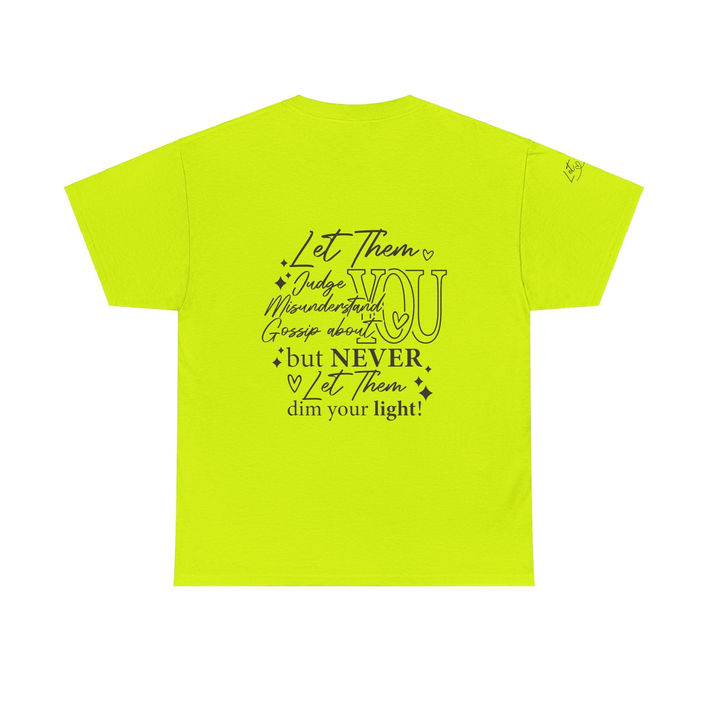 Let Them Unisex Tee - Cute Inspirational Front, Back, Right Arm Design