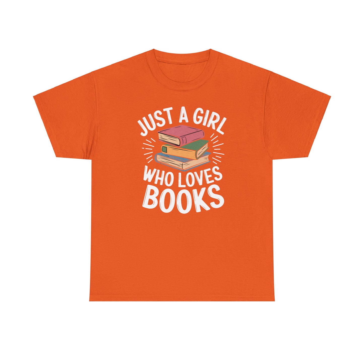 Just a Girl Who Loves Books Unisex Heavy Cotton Tee - S - 5X