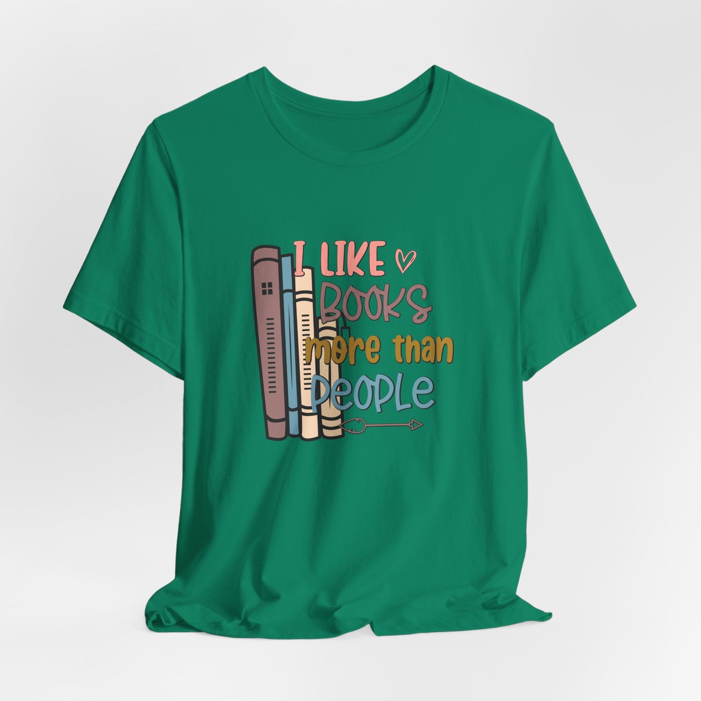 I like books more than I like people Unisex Jersey Short Sleeve Tee - sizes S - 3X