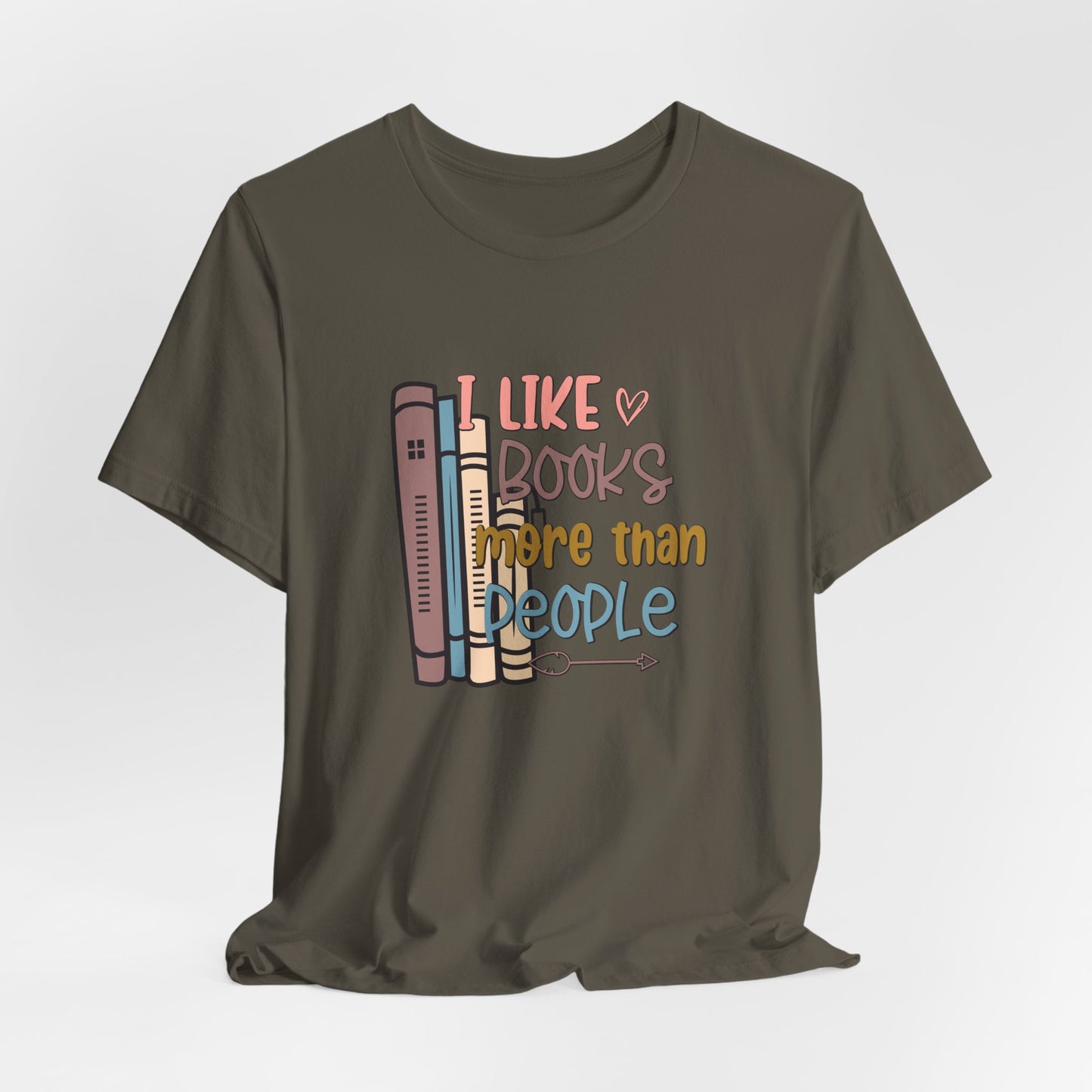 I like books more than I like people Unisex Jersey Short Sleeve Tee - sizes S - 3X