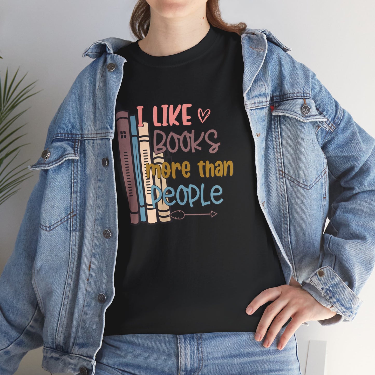 I like Books more than I like People Unisex Heavy Cotton Tee - sizes S - 5X