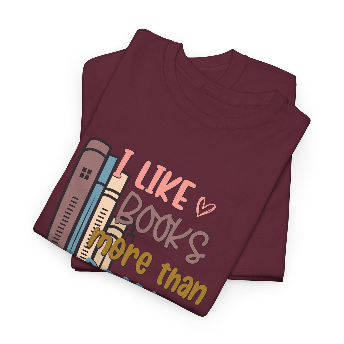 I like Books more than I like People Unisex Heavy Cotton Tee - sizes S - 5X