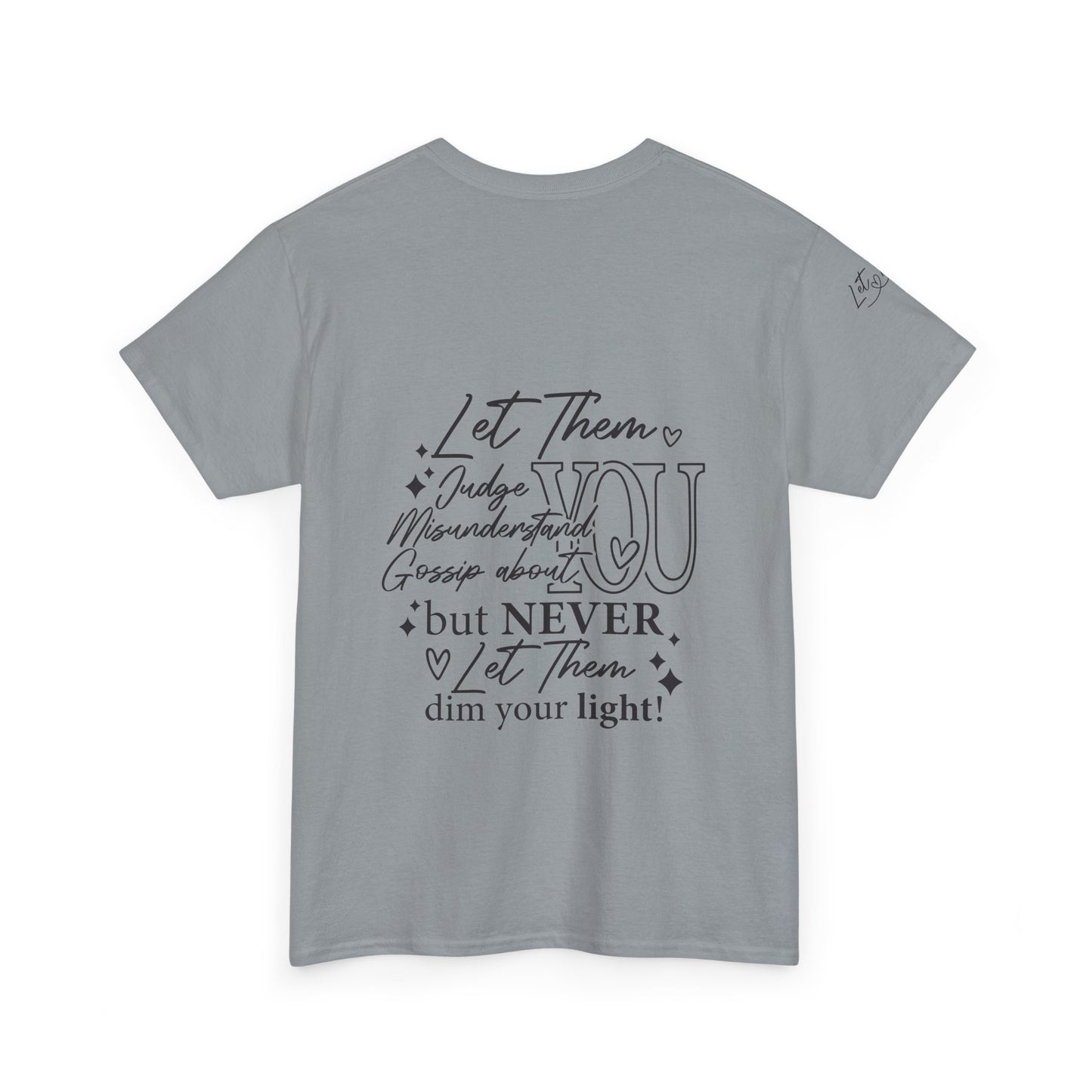 Let Them Unisex Tee - Cute Inspirational Front, Back, Right Arm Design