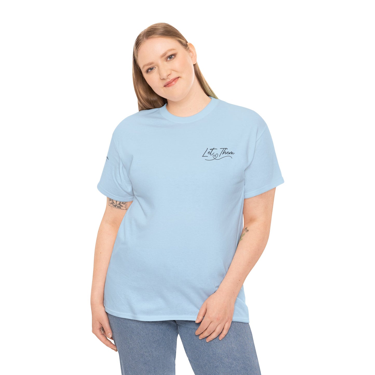 Let Them Unisex Tee - Cute Inspirational Front, Back, Right Arm Design