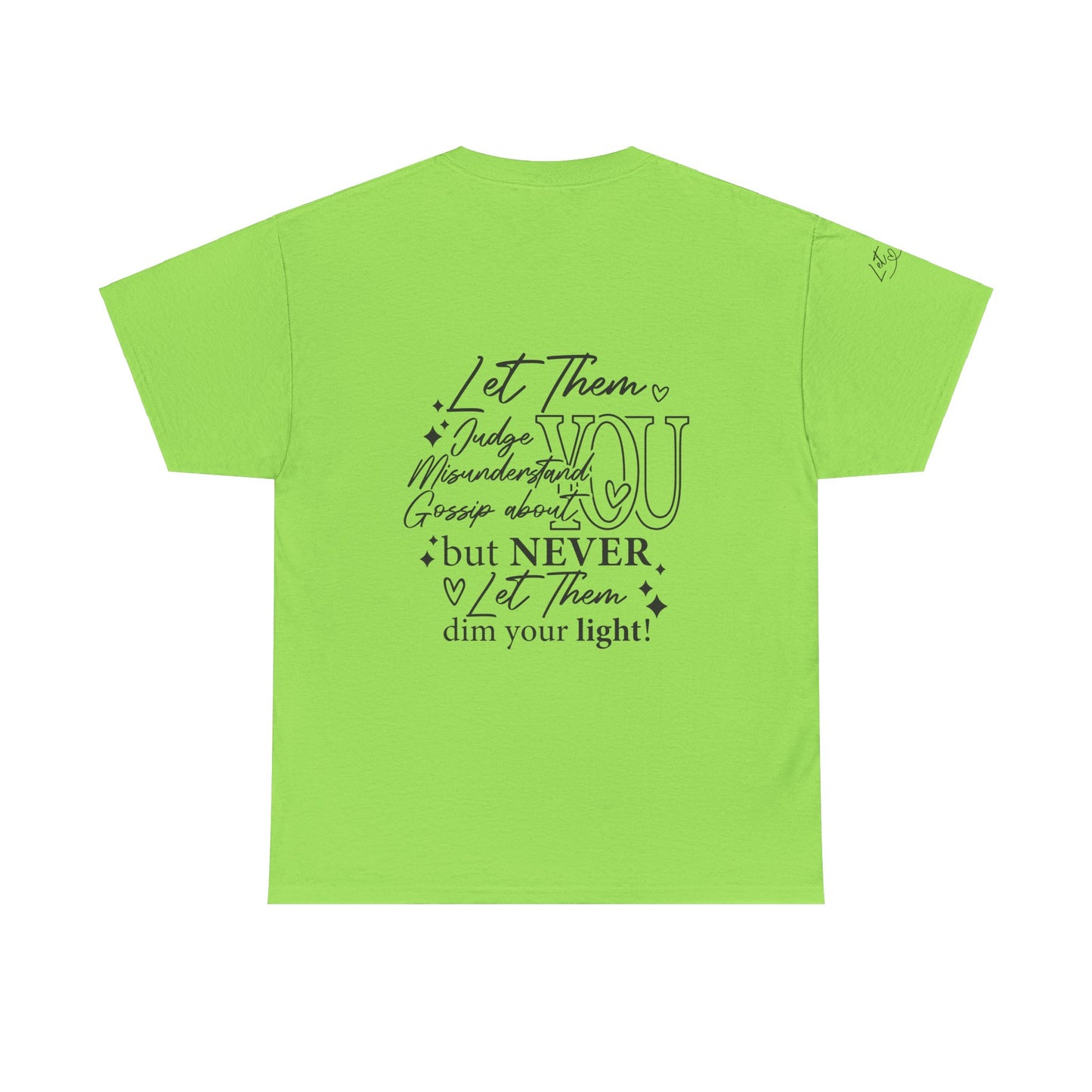 Let Them Unisex Tee - Cute Inspirational Front, Back, Right Arm Design