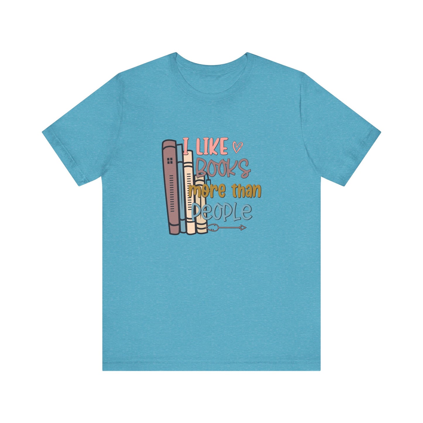 I like books more than I like people Unisex Jersey Short Sleeve Tee - sizes S - 3X