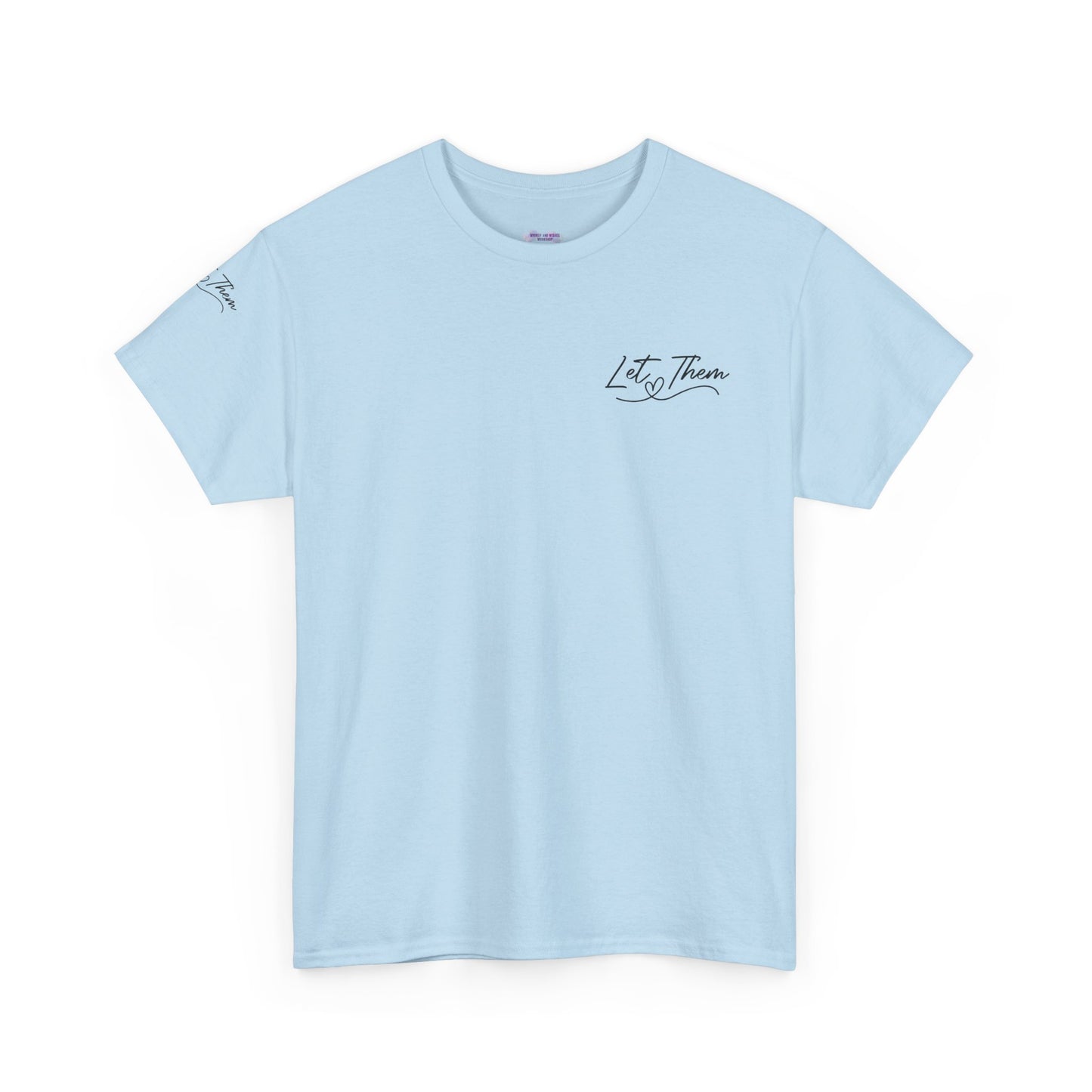 Let Them Unisex Tee - Cute Inspirational Front, Back, Right Arm Design