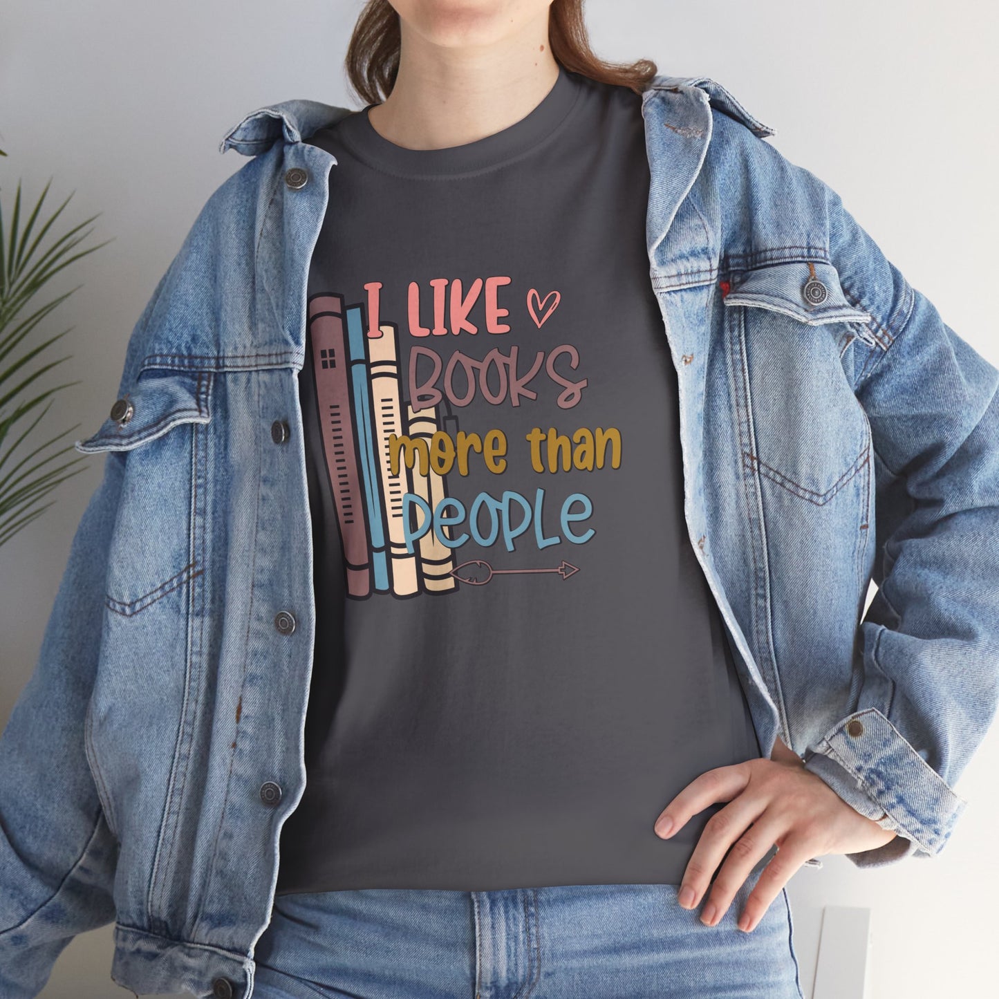 I like Books more than I like People Unisex Heavy Cotton Tee - sizes S - 5X