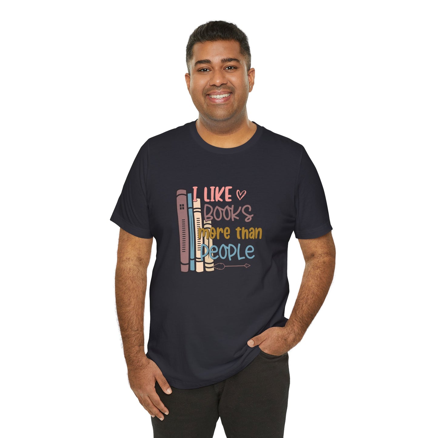 I like books more than I like people Unisex Jersey Short Sleeve Tee - sizes S - 3X