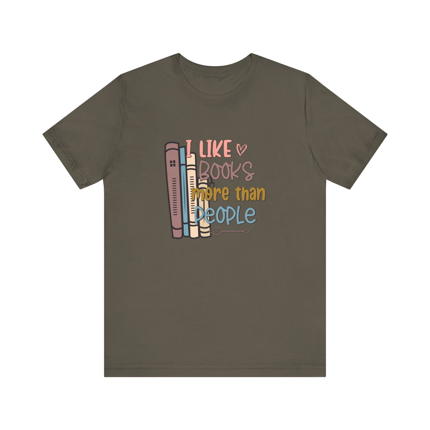 I like books more than I like people Unisex Jersey Short Sleeve Tee - sizes S - 3X
