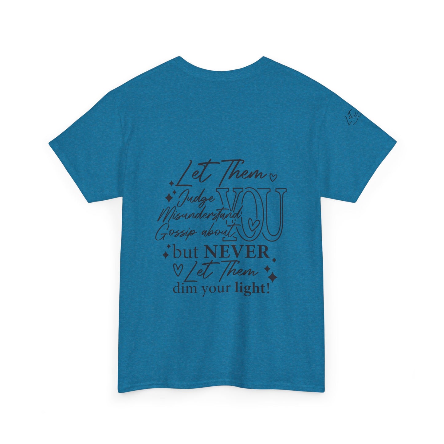 Let Them Unisex Tee - Cute Inspirational Front, Back, Right Arm Design