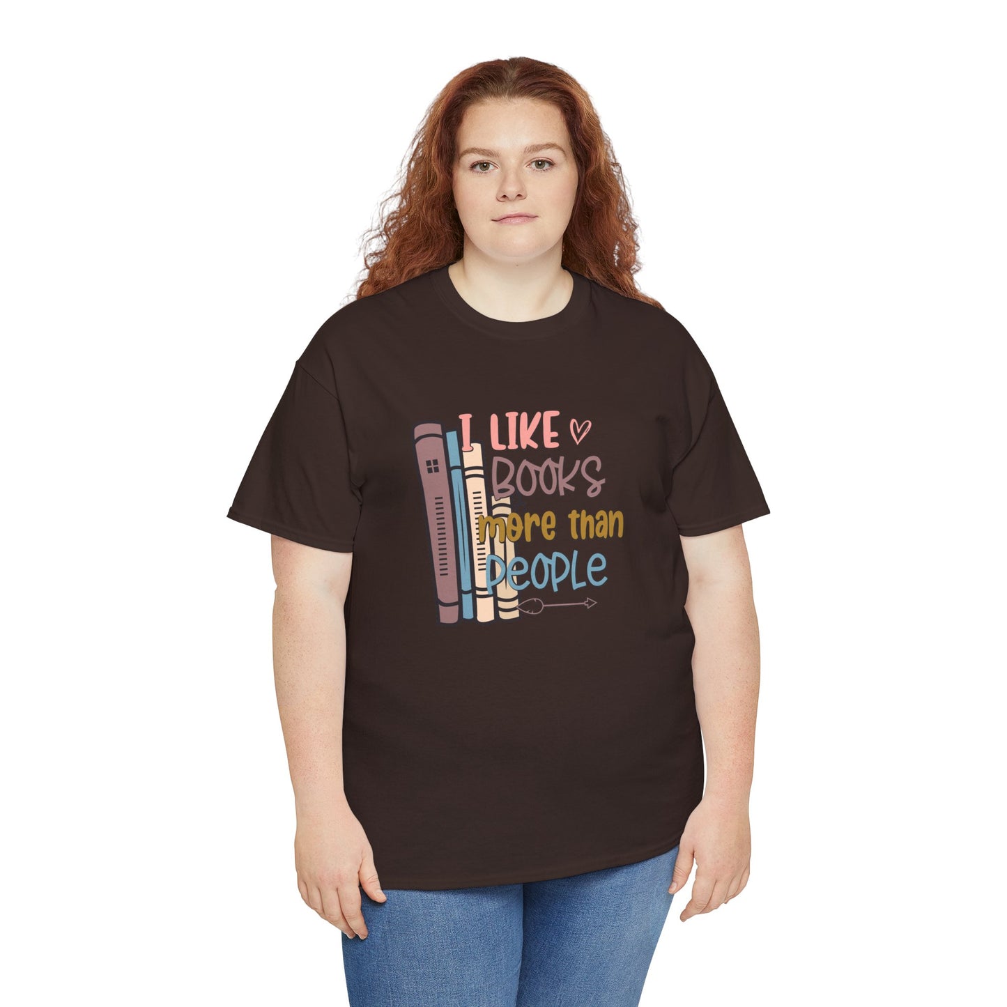 I like Books more than I like People Unisex Heavy Cotton Tee - sizes S - 5X
