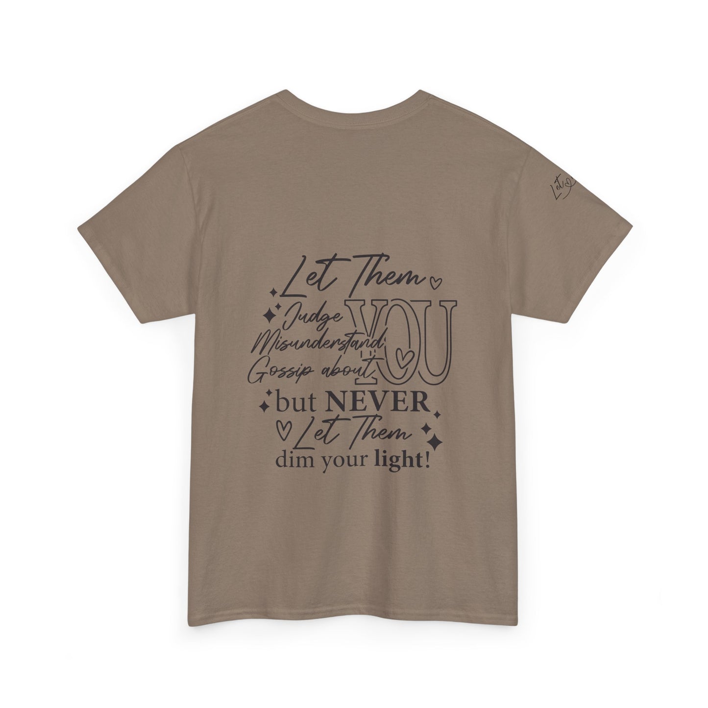 Let Them Unisex Tee - Cute Inspirational Front, Back, Right Arm Design