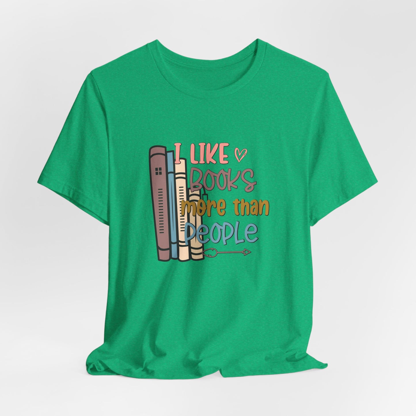I like books more than I like people Unisex Jersey Short Sleeve Tee - sizes S - 3X