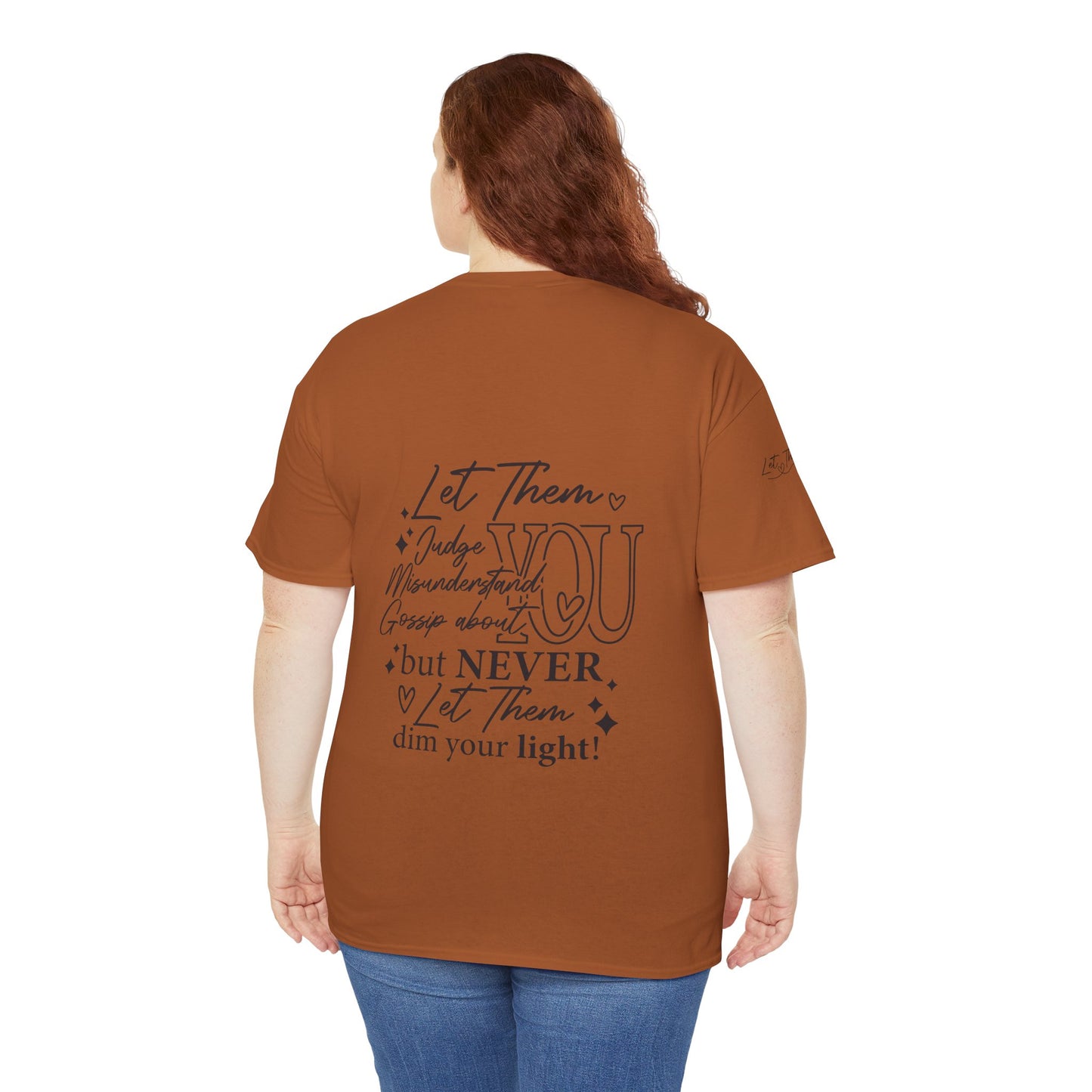 Let Them Unisex Tee - Cute Inspirational Front, Back, Right Arm Design