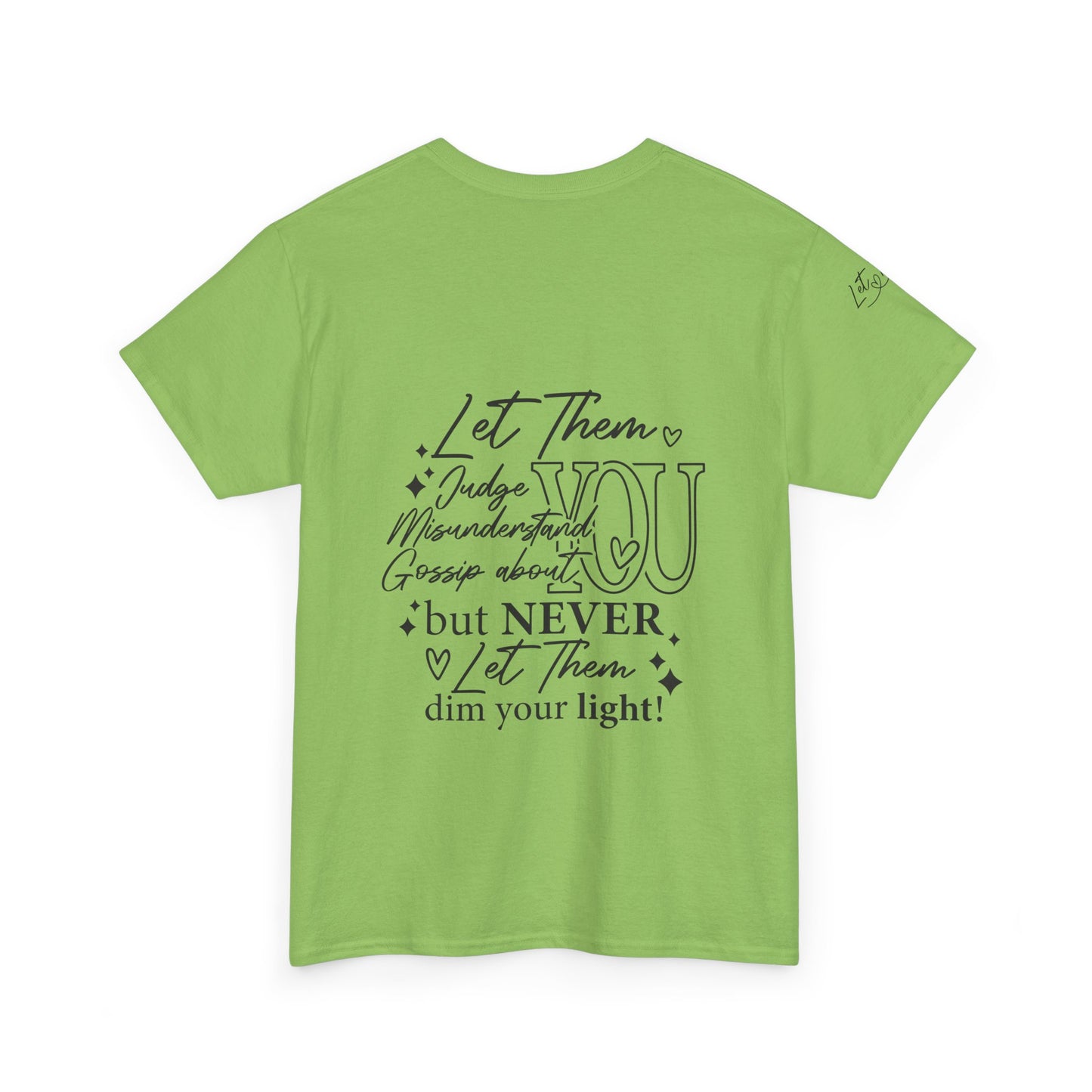 Let Them Unisex Tee - Cute Inspirational Front, Back, Right Arm Design