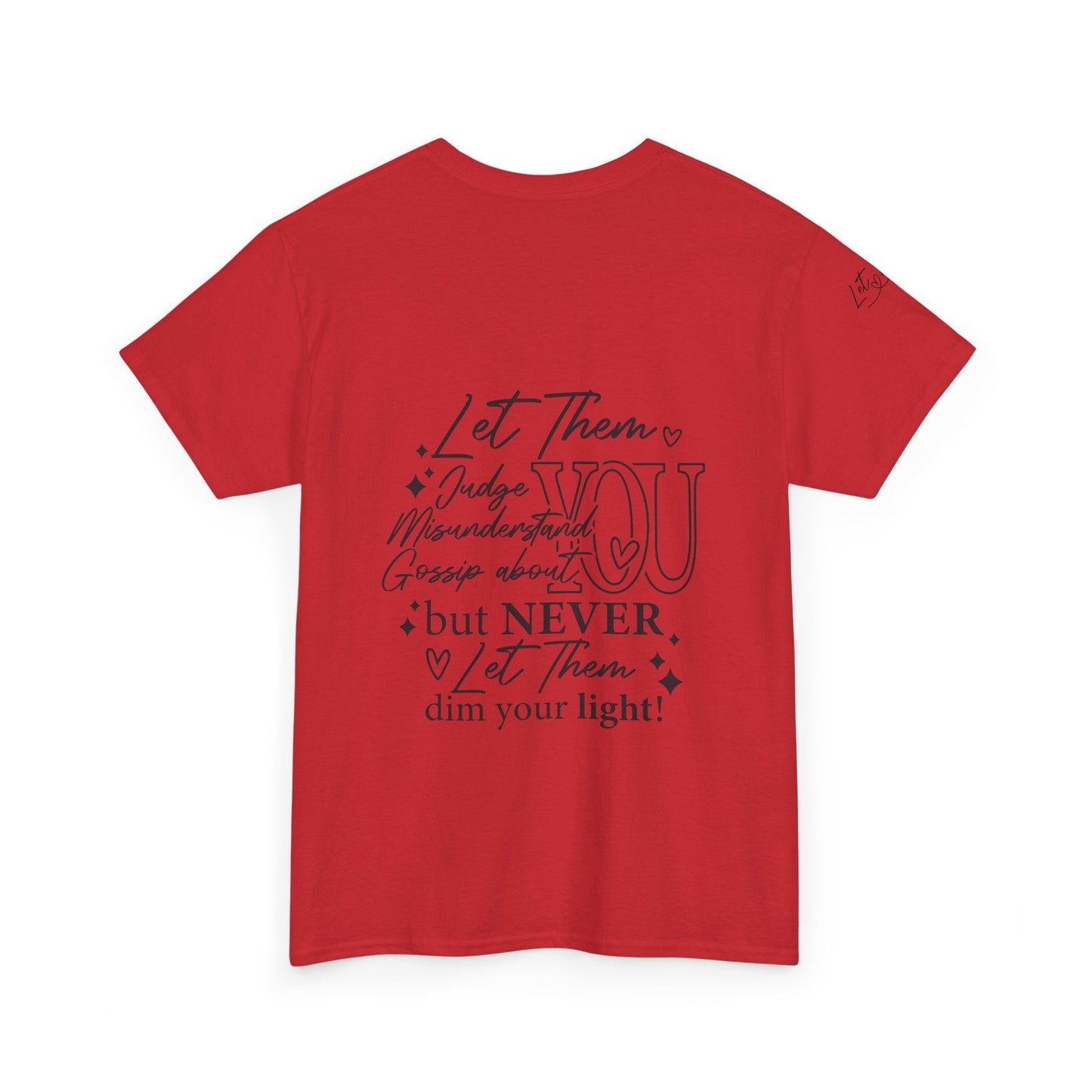 Let Them Unisex Tee - Cute Inspirational Front, Back, Right Arm Design