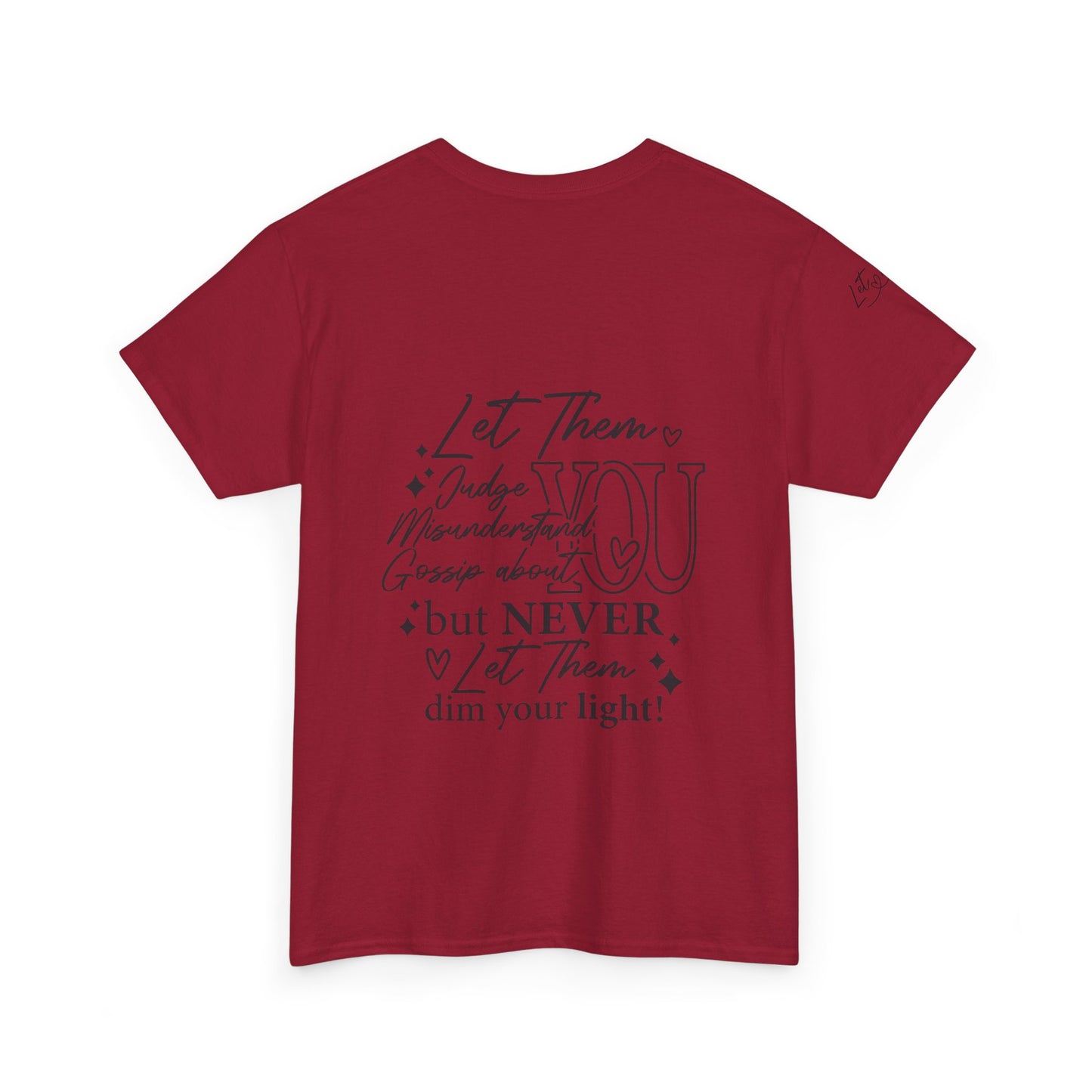 Let Them Unisex Tee - Cute Inspirational Front, Back, Right Arm Design