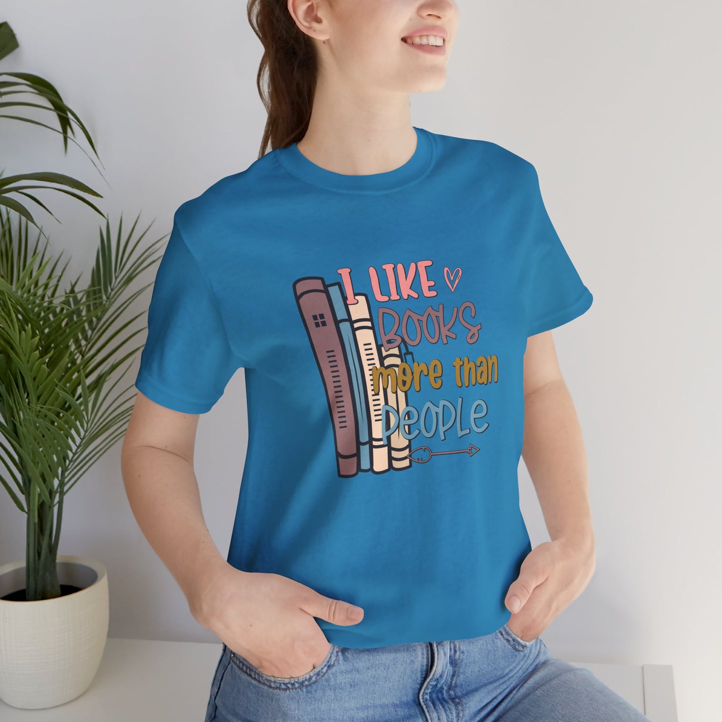 I like books more than I like people Unisex Jersey Short Sleeve Tee - sizes S - 3X