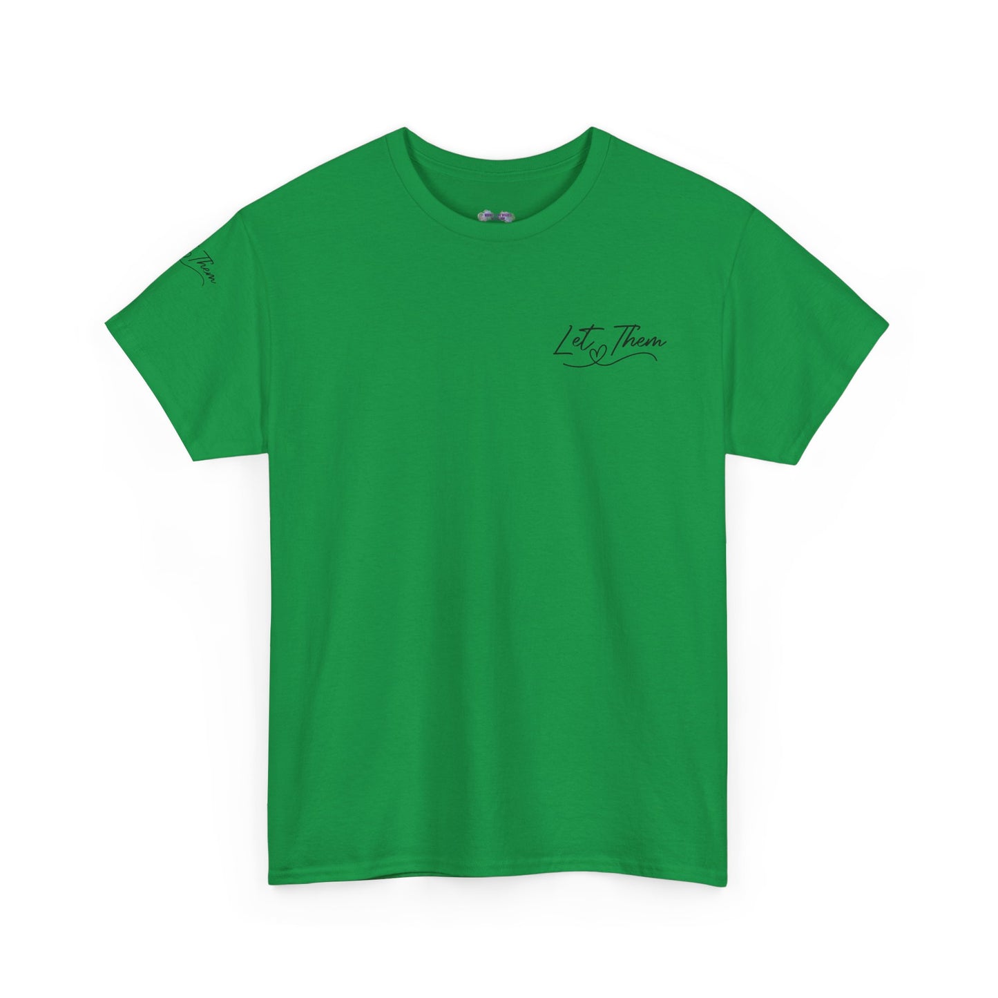 Let Them Unisex Tee - Cute Inspirational Front, Back, Right Arm Design