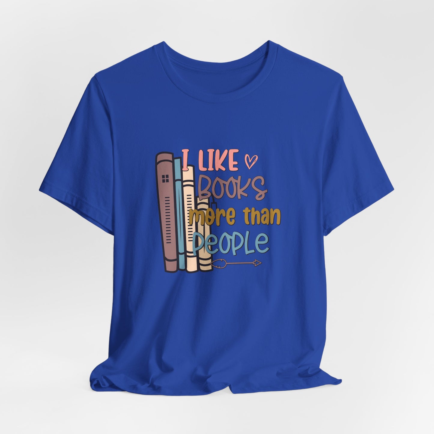 I like books more than I like people Unisex Jersey Short Sleeve Tee - sizes S - 3X