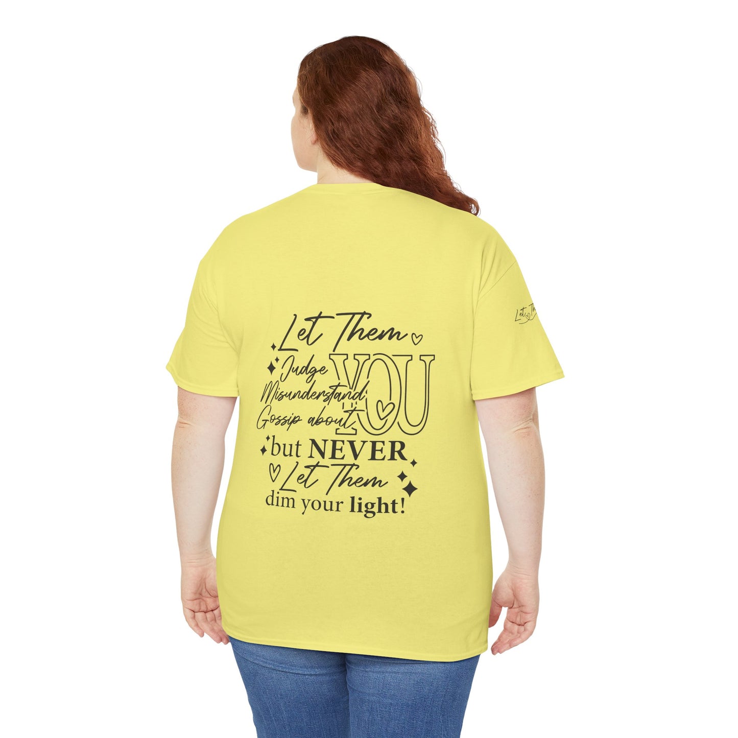 Let Them Unisex Tee - Cute Inspirational Front, Back, Right Arm Design