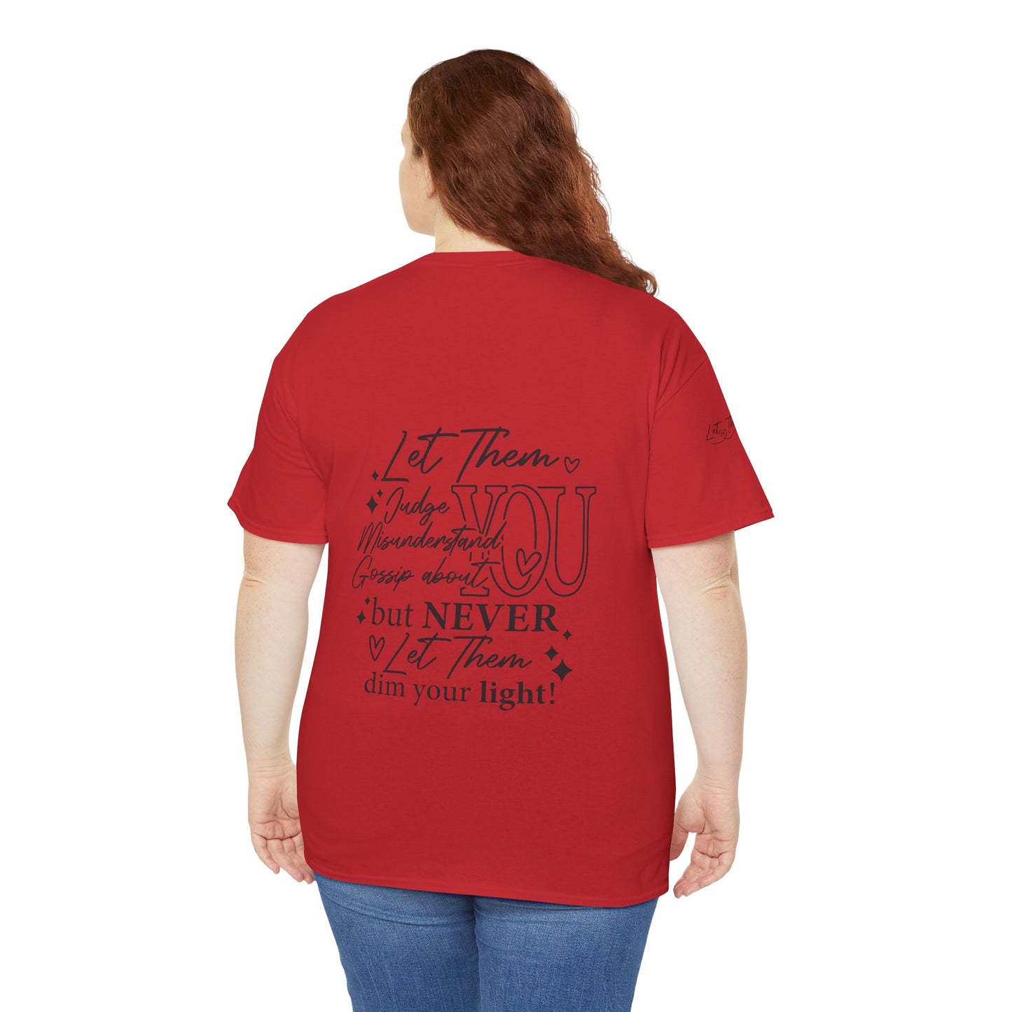 Let Them Unisex Tee - Cute Inspirational Front, Back, Right Arm Design