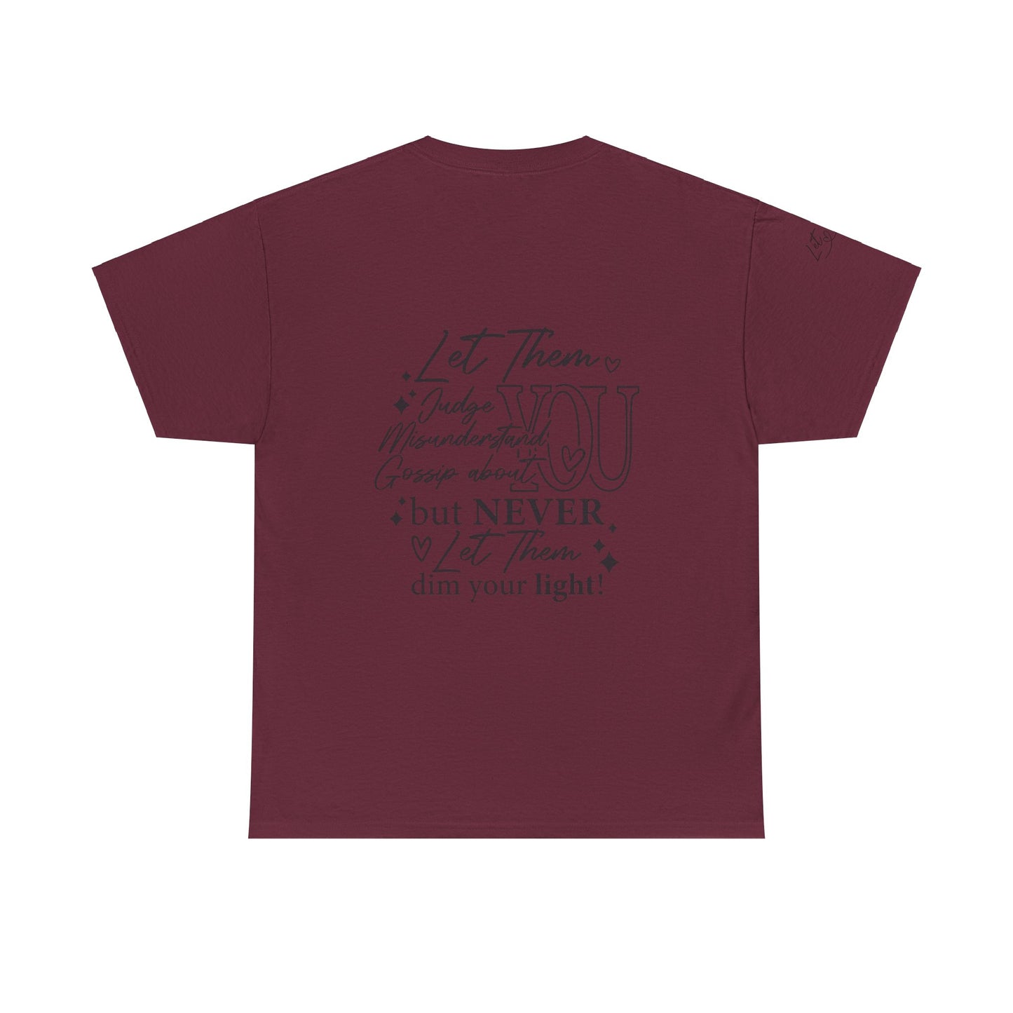 Let Them Unisex Tee - Cute Inspirational Front, Back, Right Arm Design