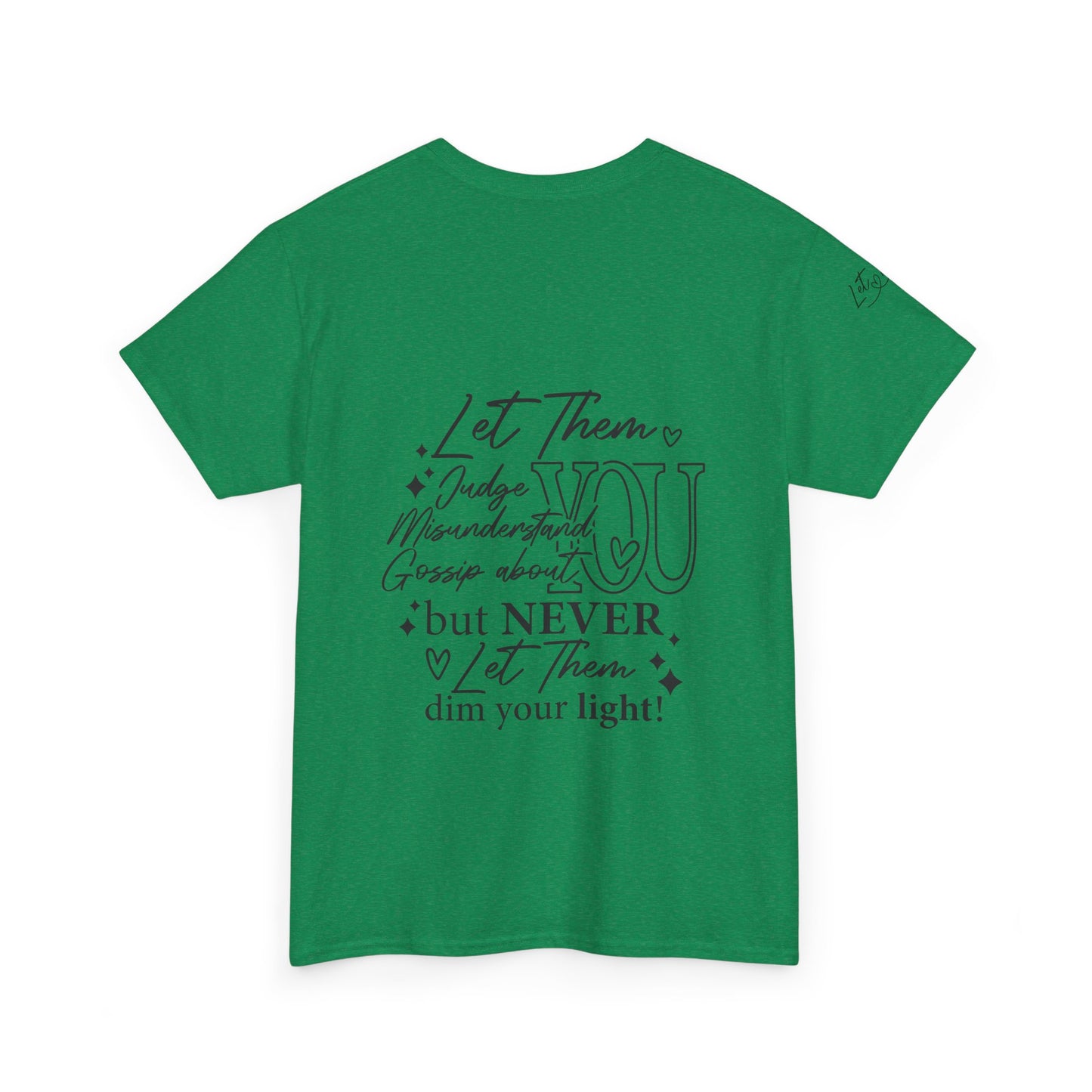Let Them Unisex Tee - Cute Inspirational Front, Back, Right Arm Design