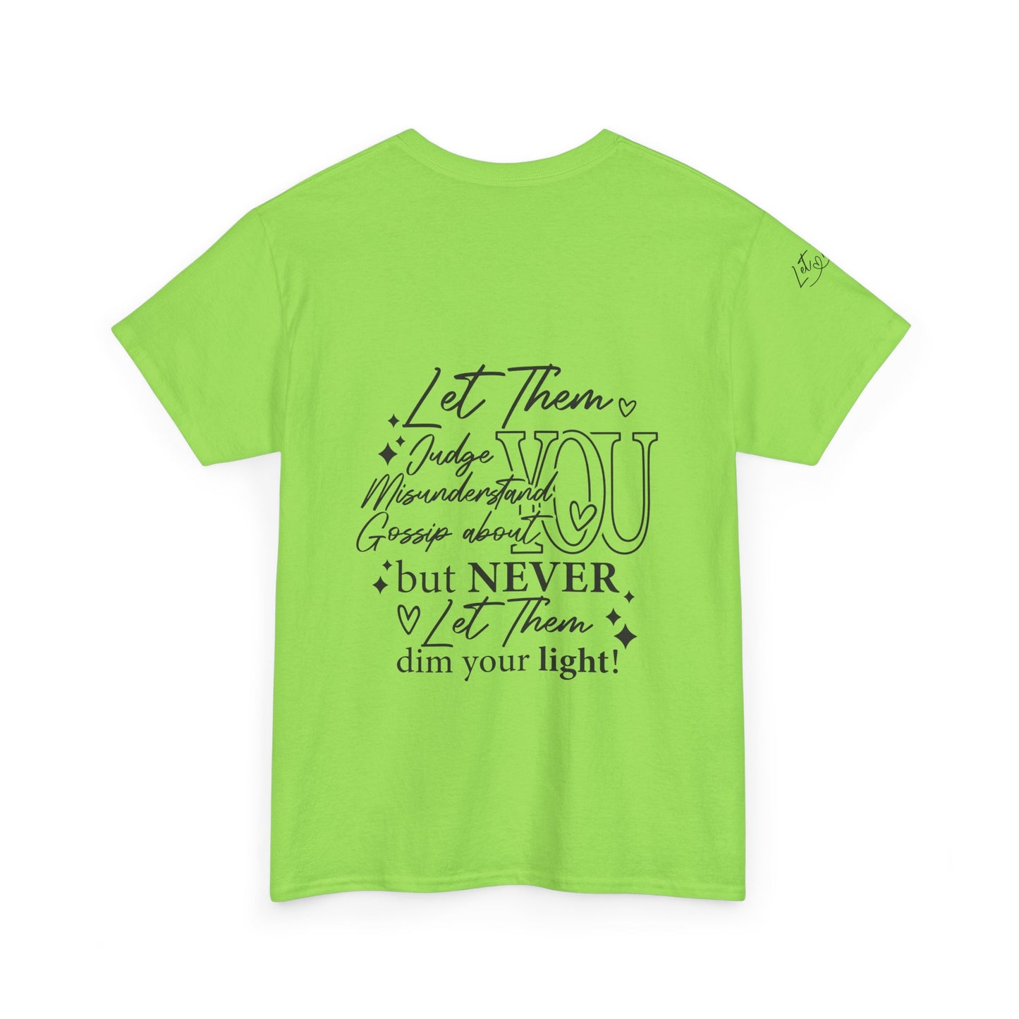 Let Them Unisex Tee - Cute Inspirational Front, Back, Right Arm Design