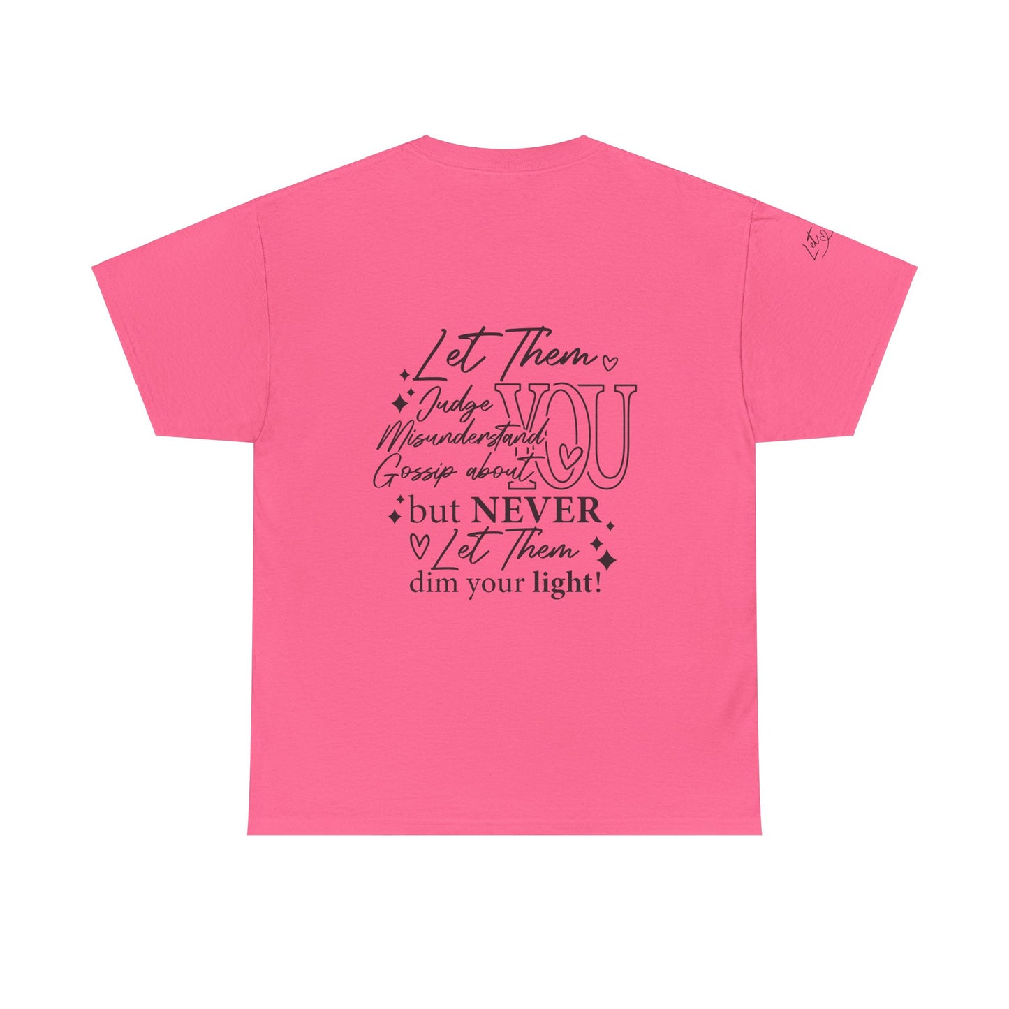 Let Them Unisex Tee - Cute Inspirational Front, Back, Right Arm Design