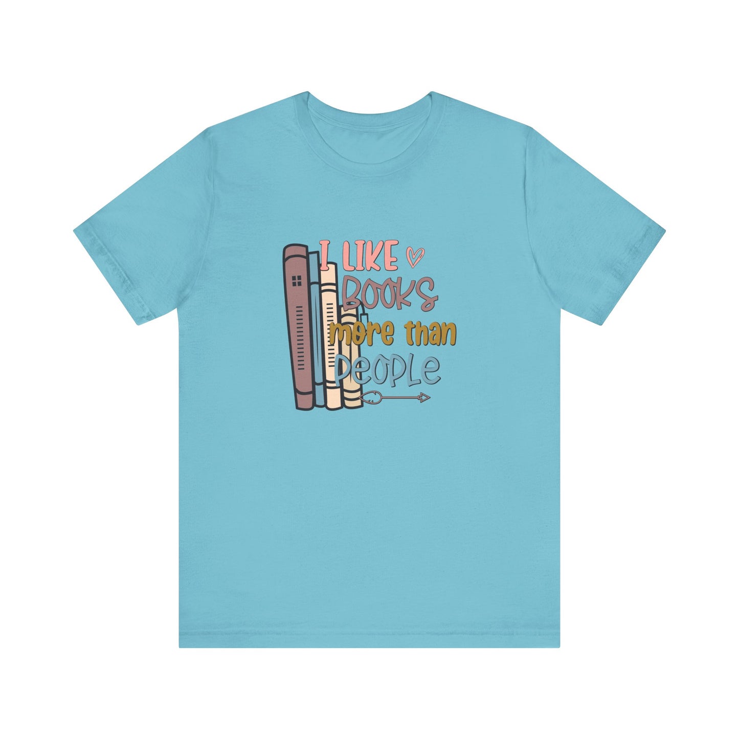 I like books more than I like people Unisex Jersey Short Sleeve Tee - sizes S - 3X