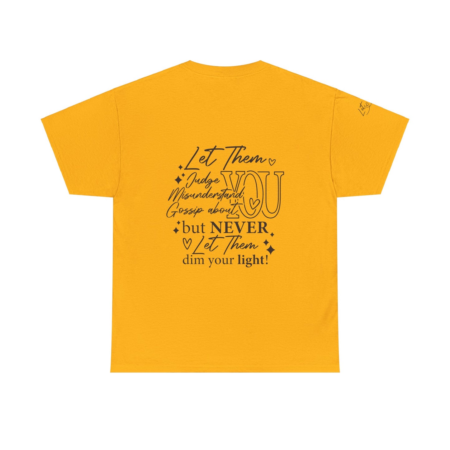 Let Them Unisex Tee - Cute Inspirational Front, Back, Right Arm Design