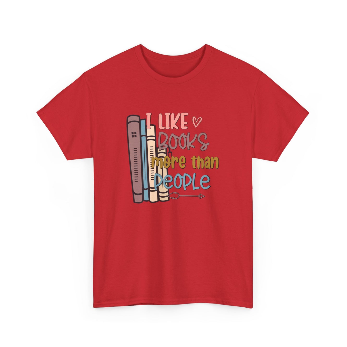 I like Books more than I like People Unisex Heavy Cotton Tee - sizes S - 5X