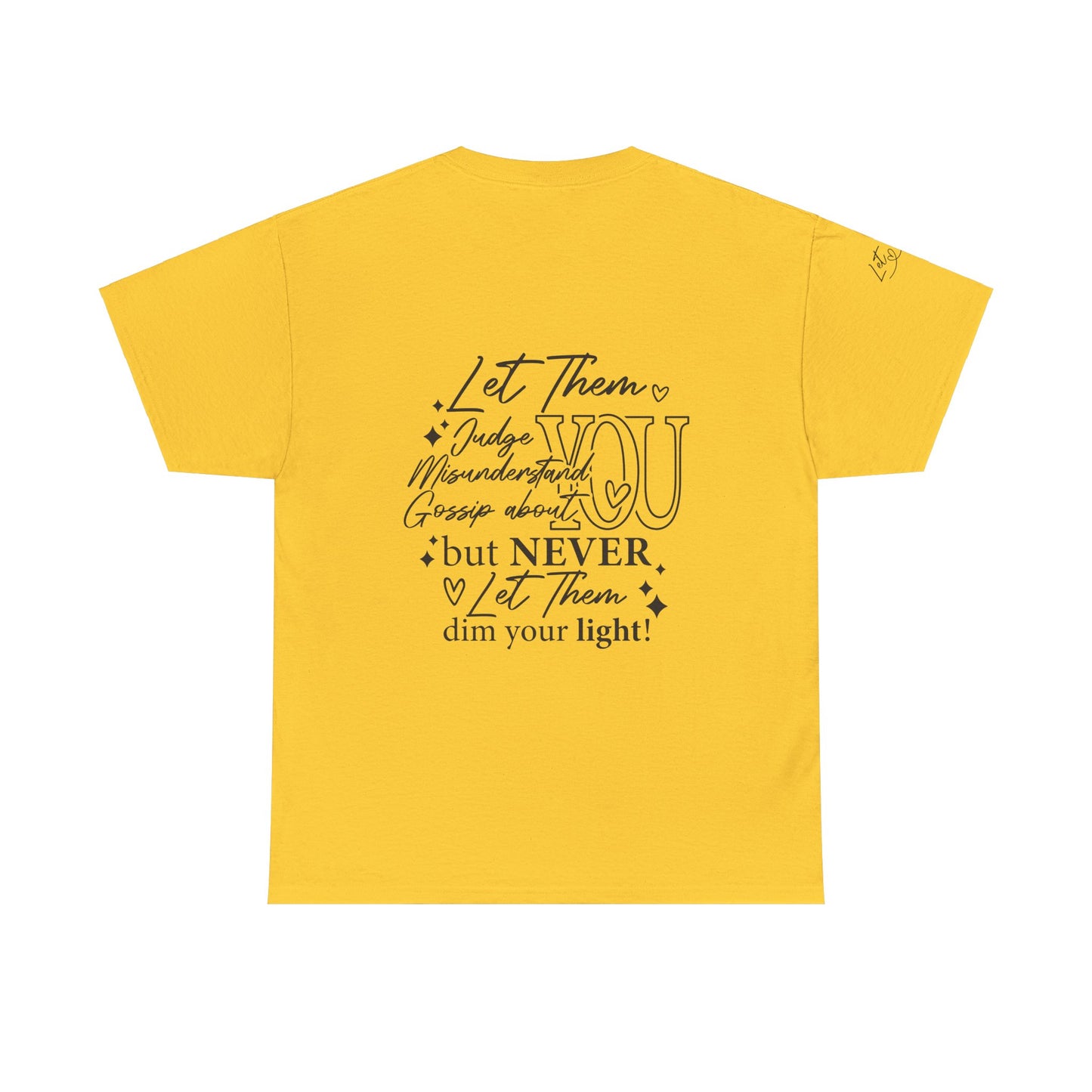 Let Them Unisex Tee - Cute Inspirational Front, Back, Right Arm Design