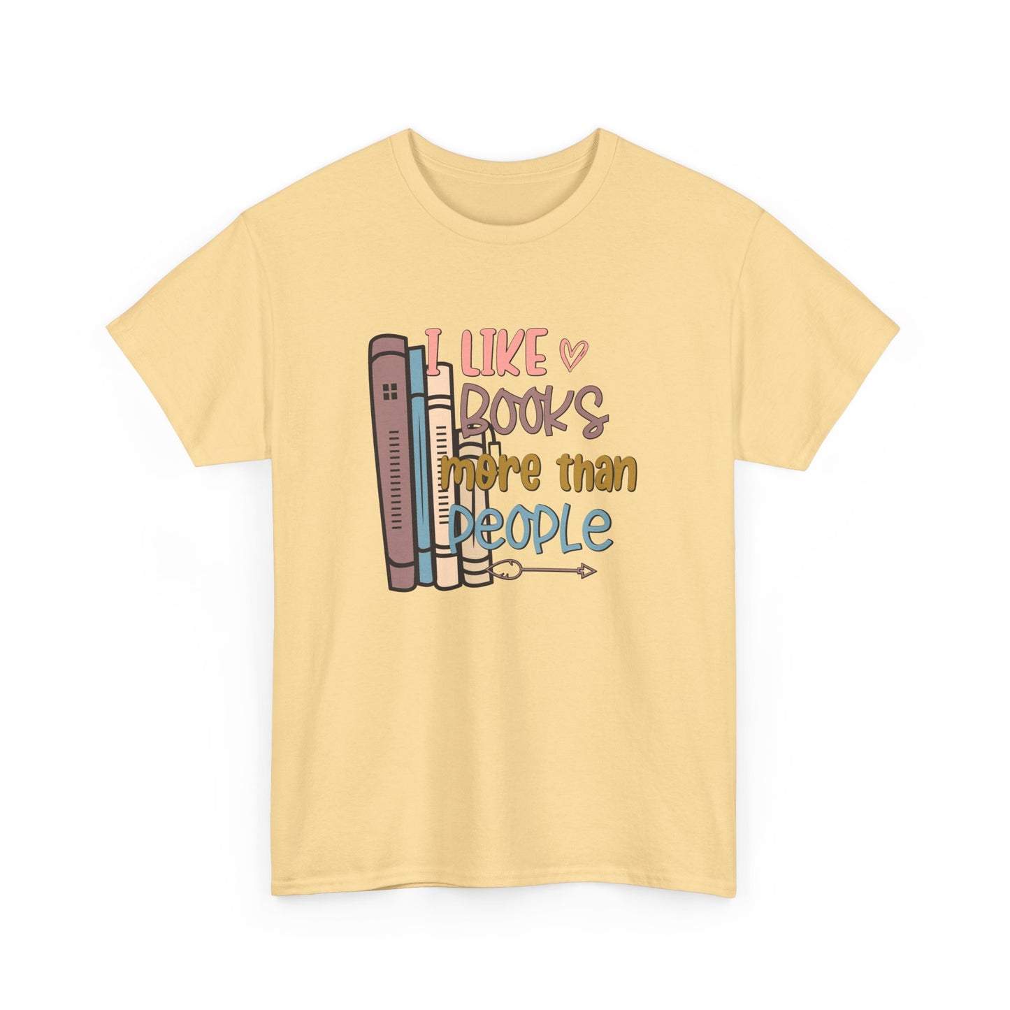 I like Books more than I like People Unisex Heavy Cotton Tee - sizes S - 5X