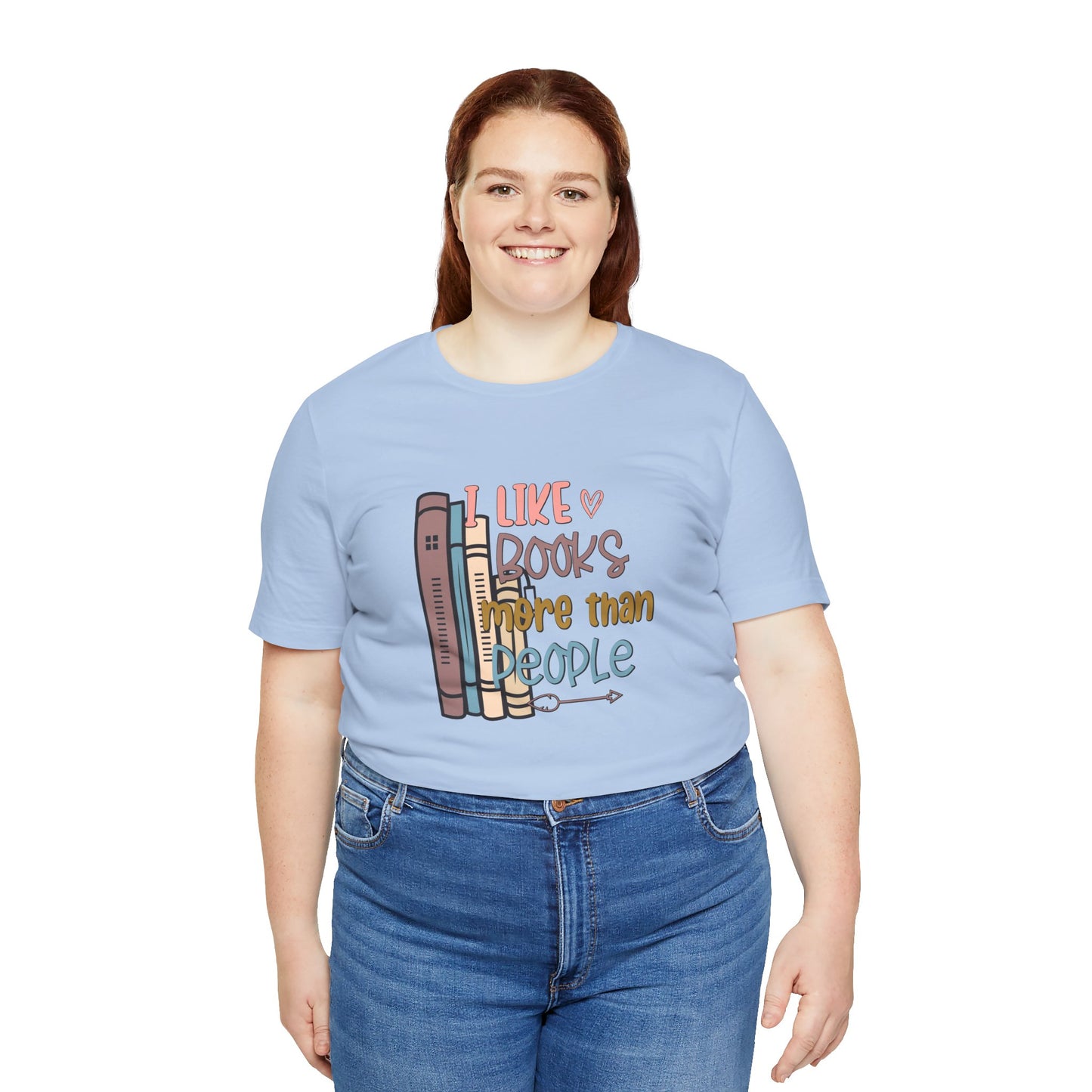 I like books more than I like people Unisex Jersey Short Sleeve Tee - sizes S - 3X