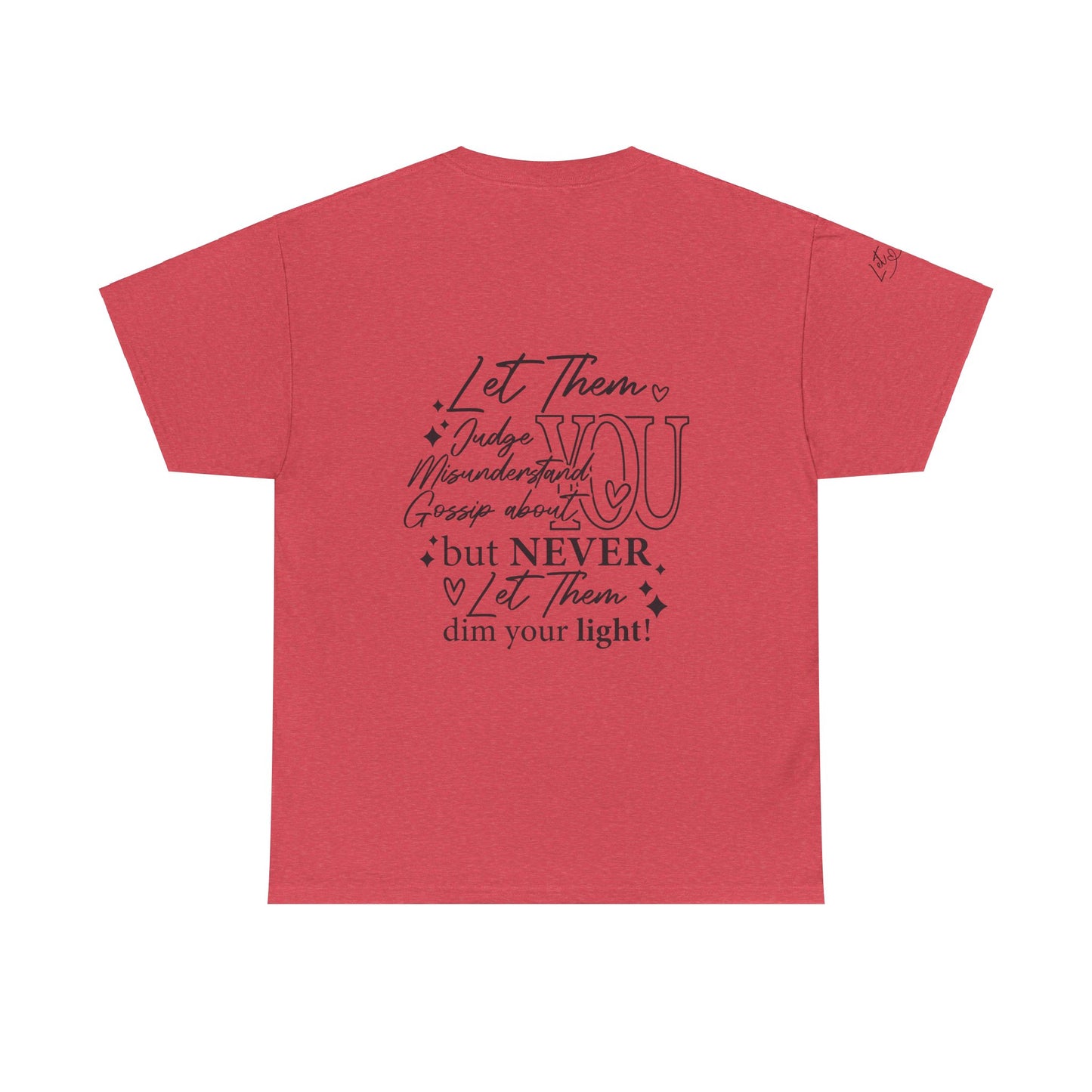 Let Them Unisex Tee - Cute Inspirational Front, Back, Right Arm Design
