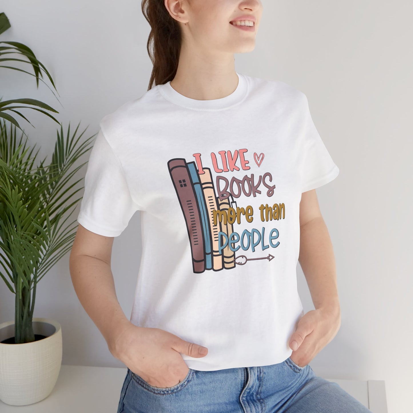 I like books more than I like people Unisex Jersey Short Sleeve Tee - sizes S - 3X