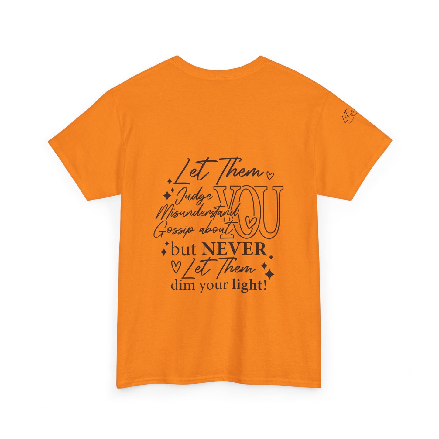 Let Them Unisex Tee - Cute Inspirational Front, Back, Right Arm Design