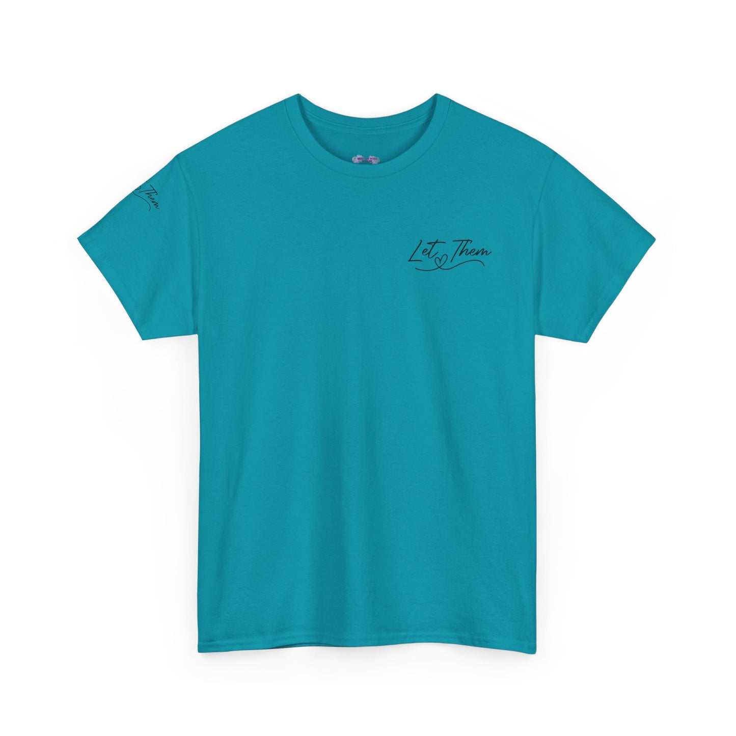Let Them Unisex Tee - Cute Inspirational Front, Back, Right Arm Design