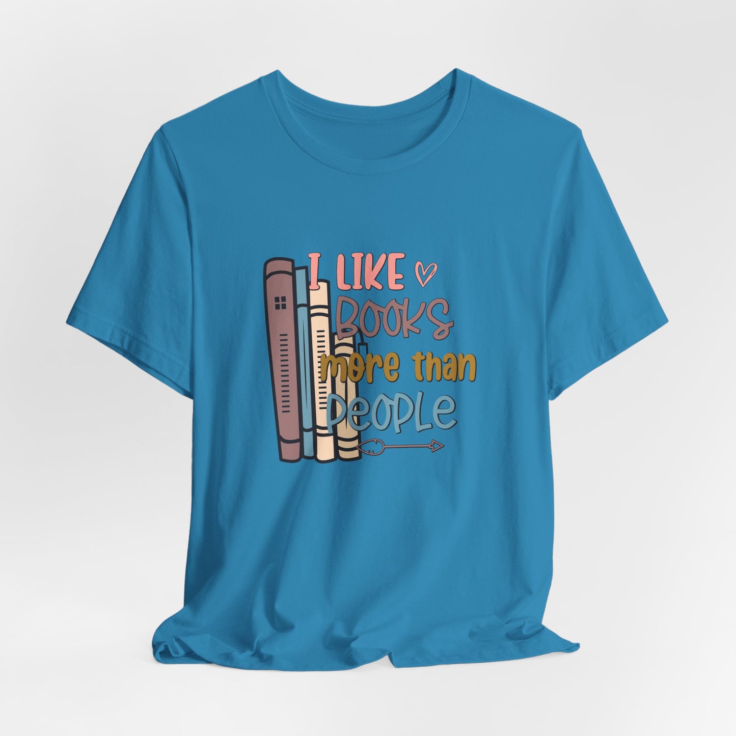 I like books more than I like people Unisex Jersey Short Sleeve Tee - sizes S - 3X