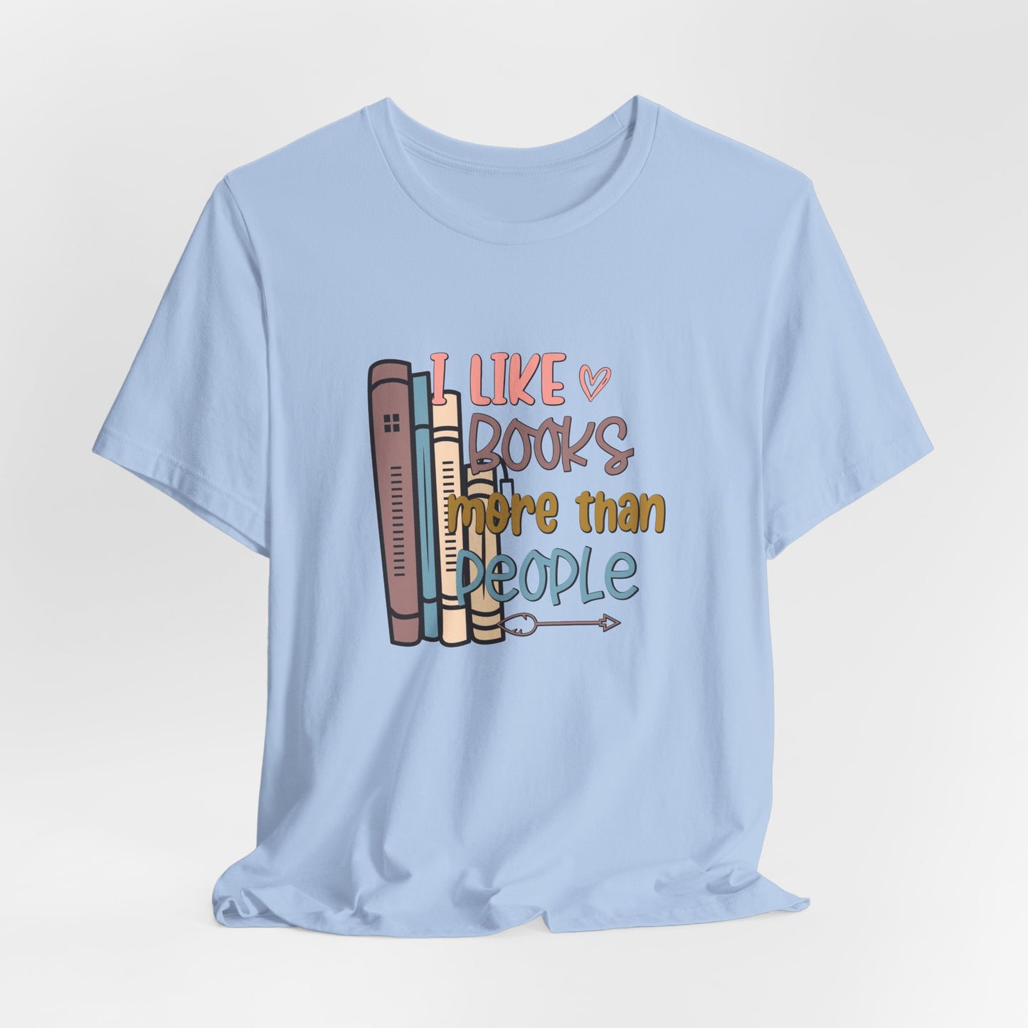 I like books more than I like people Unisex Jersey Short Sleeve Tee - sizes S - 3X