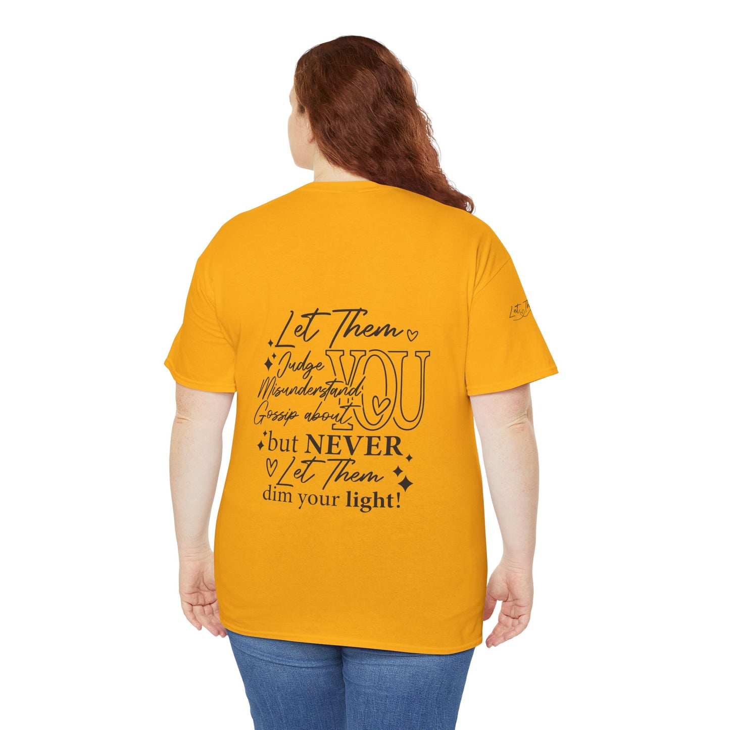 Let Them Unisex Tee - Cute Inspirational Front, Back, Right Arm Design