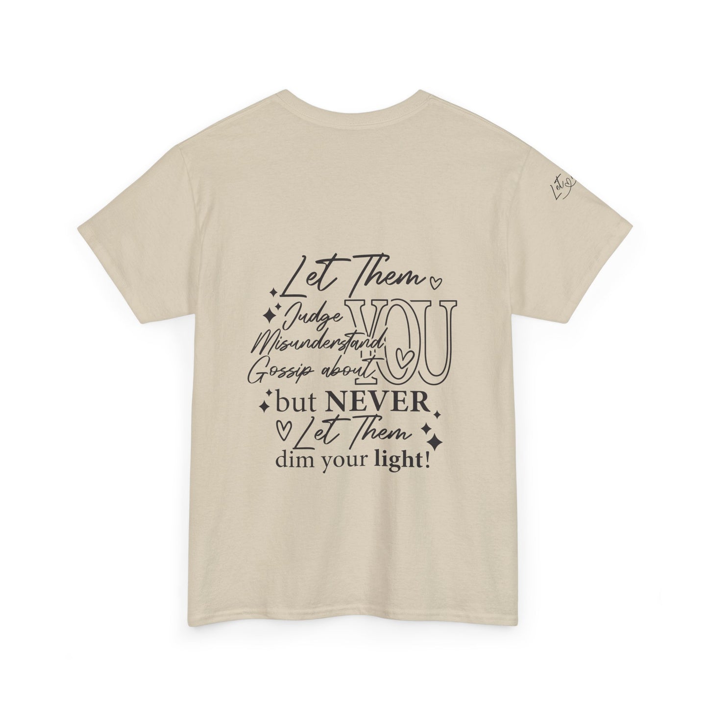 Let Them Unisex Tee - Cute Inspirational Front, Back, Right Arm Design