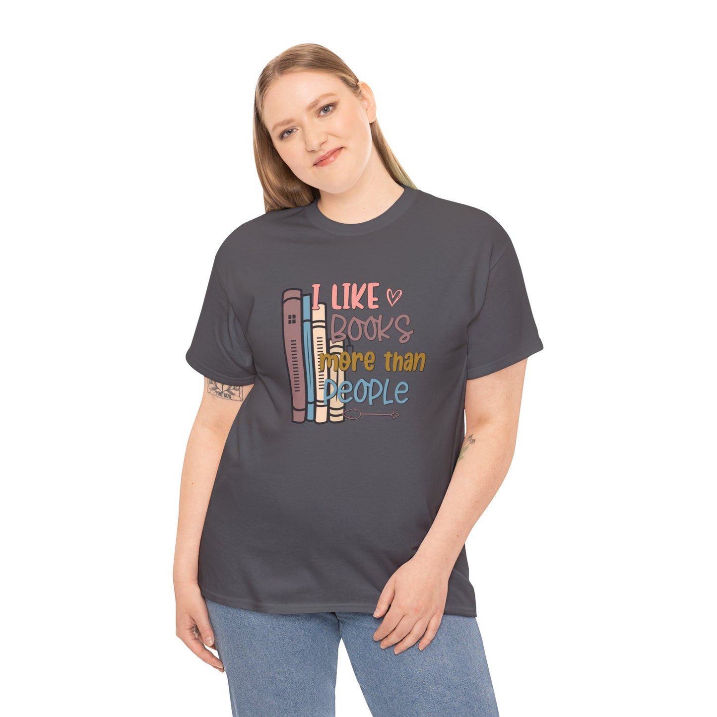 I like Books more than I like People Unisex Heavy Cotton Tee - sizes S - 5X
